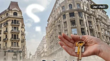 الإيجار القديم 2032.. الموعد النهائي لانتهاء العقود السكنية وفق القانون 164 لسنة 2025